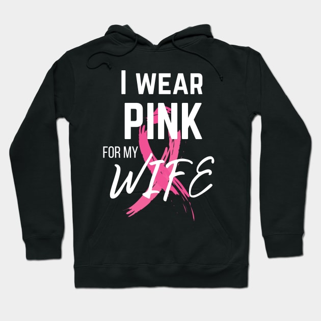 I Wear Pink For My Wife cancer survivor shirt Hoodie by BalmyBell